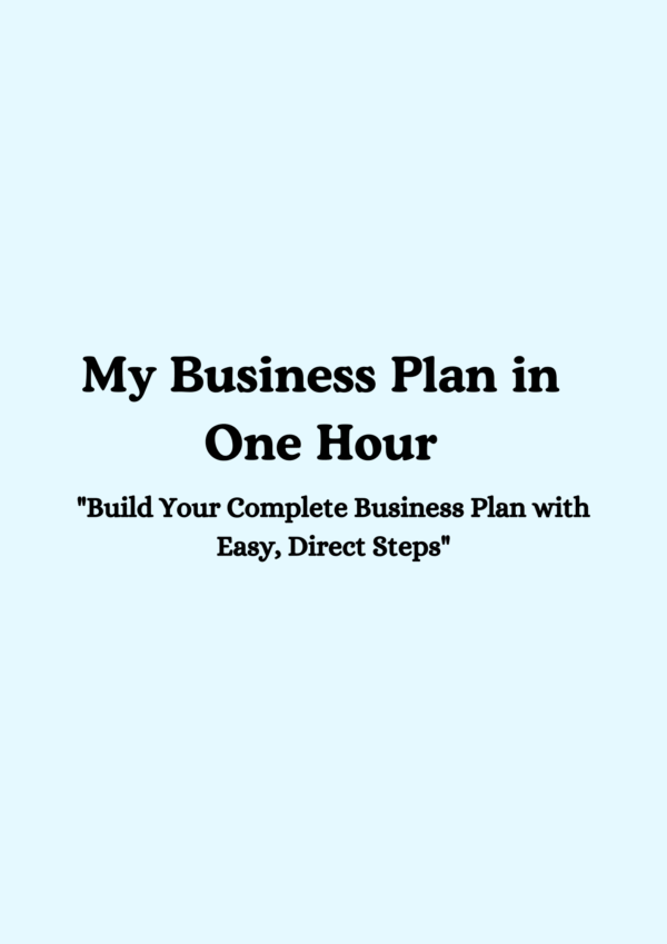 Build Your Complete Business Plan in Just One Hour